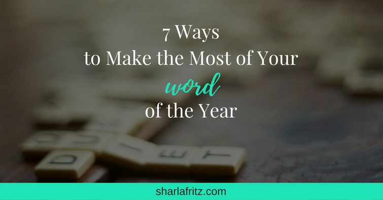 7 Ways to Make the Most of Your Word of the Year