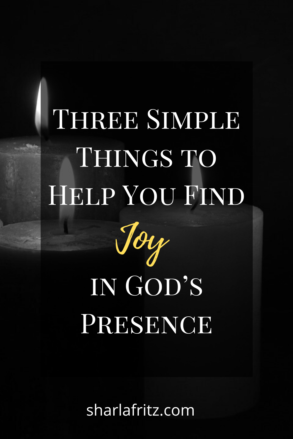 three-simple-things-to-help-you-find-joy-in-god-s-presence-sharla-fritz