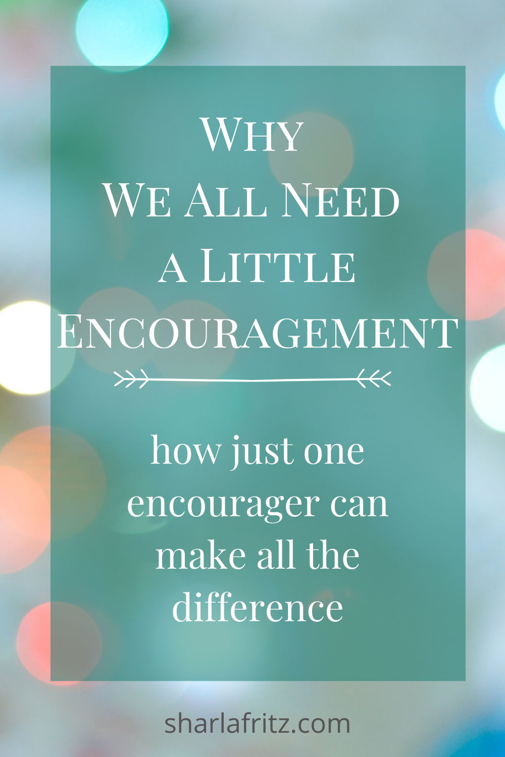 why-we-all-need-a-little-encouragement-sharla-fritz